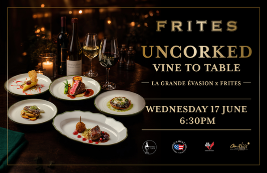 Uncorked:  Vine to Table Vol. 3 - La Grande Évasion x FRITES
